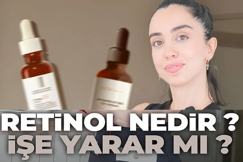 Retinol Nedir? Faydaları ve Dikkat Edilmesi Gerekenler